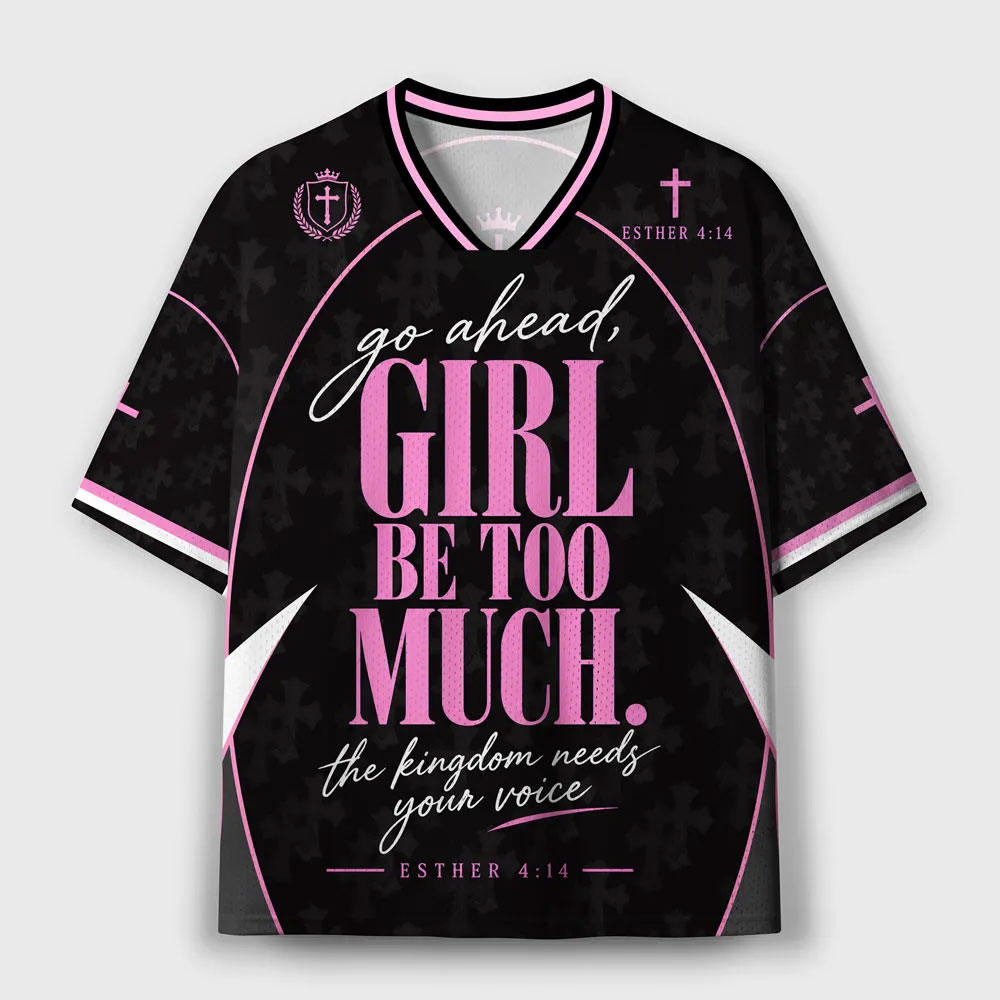 Go Ahead Girl Be Too Much Mesh Jersey Mesh Jersey