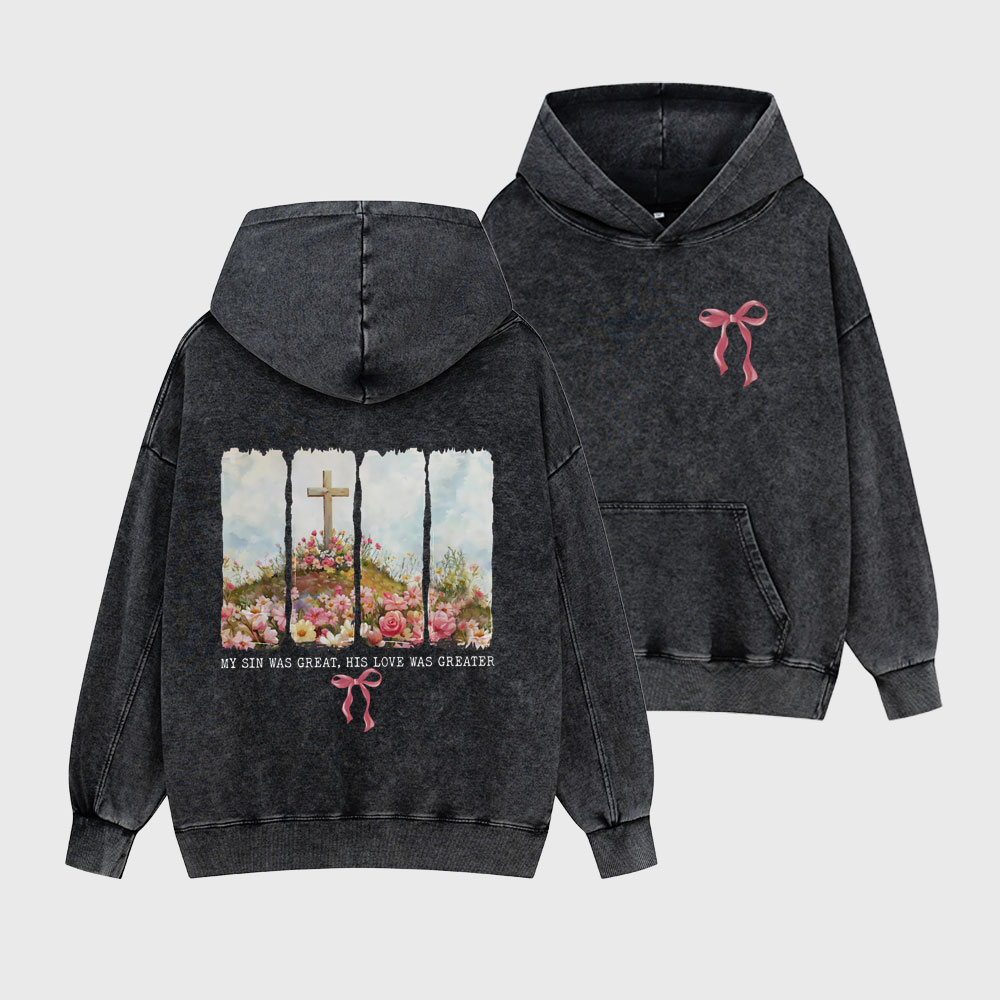 His Love Was Greater Christian Washed Hoodie