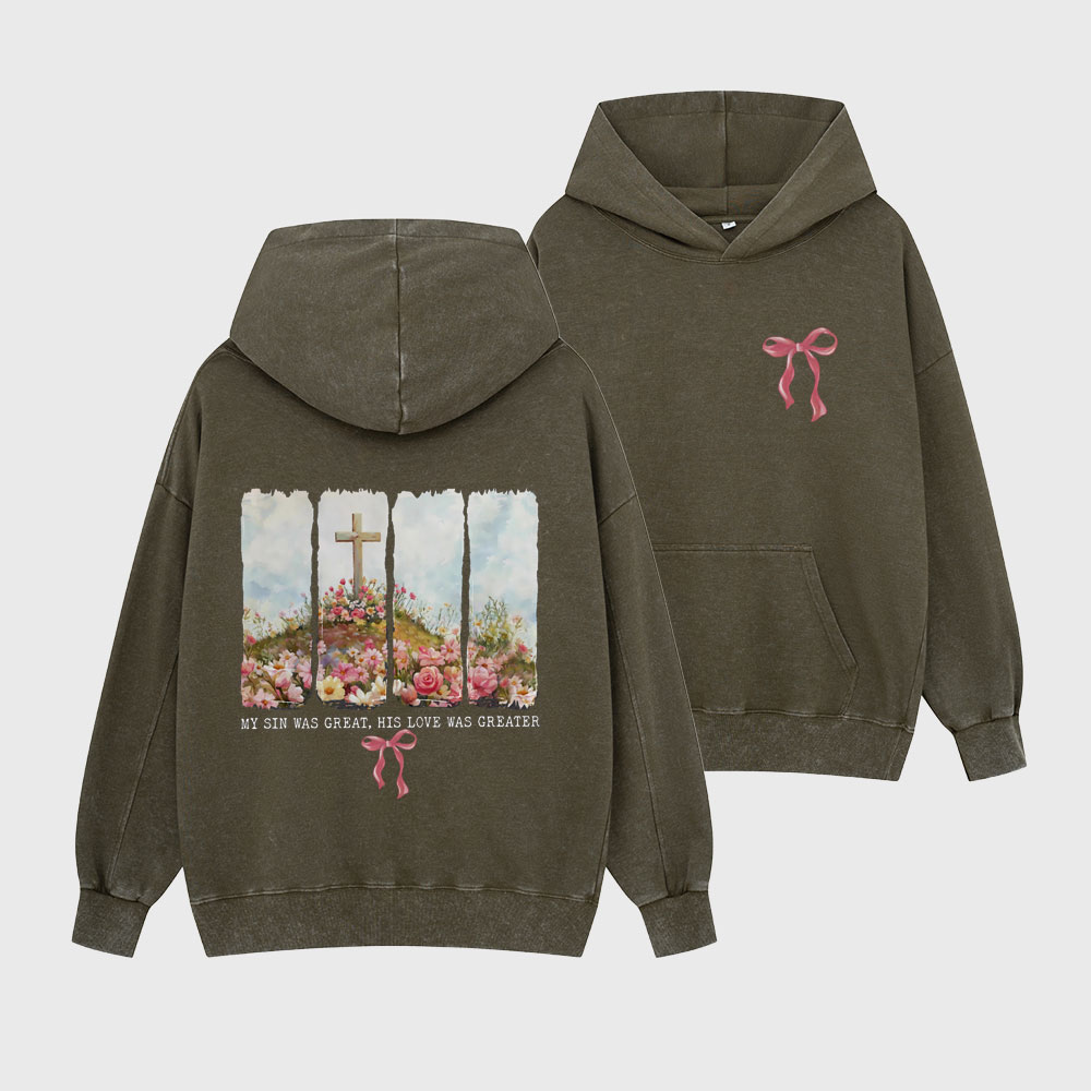 His Love Was Greater Christian Washed Hoodie
