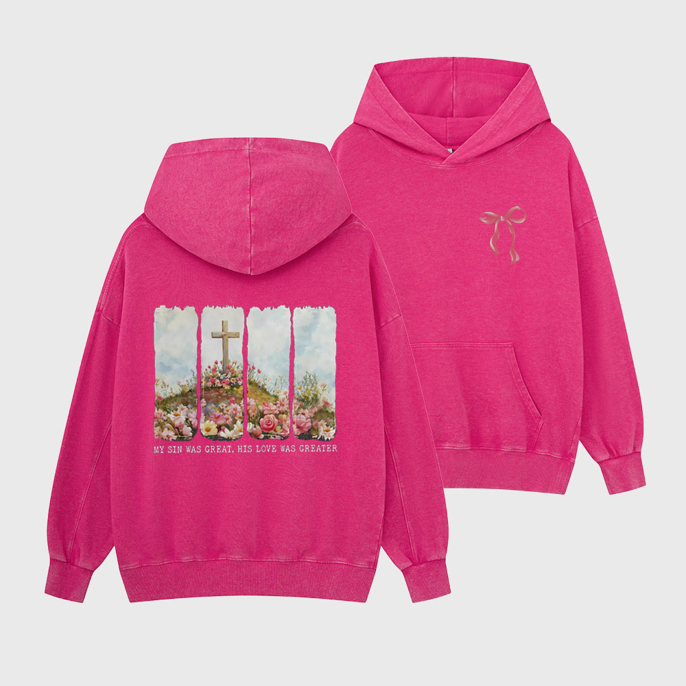 His Love Was Greater Christian Washed Hoodie