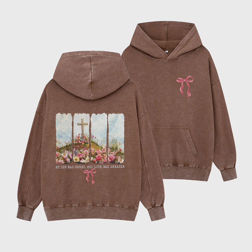 His Love Was Greater Christian Washed Hoodie