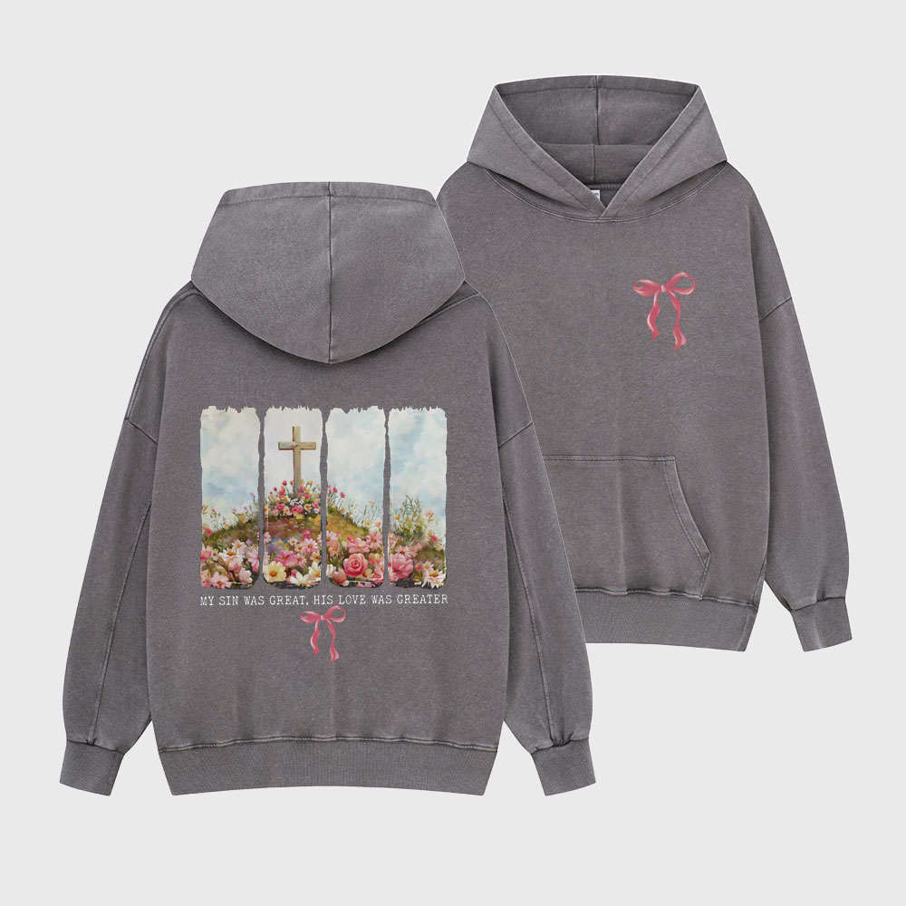 His Love Was Greater Christian Washed Hoodie