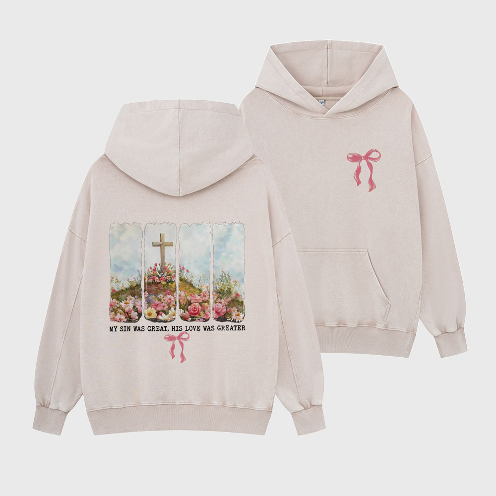 His Love Was Greater Christian Washed Hoodie