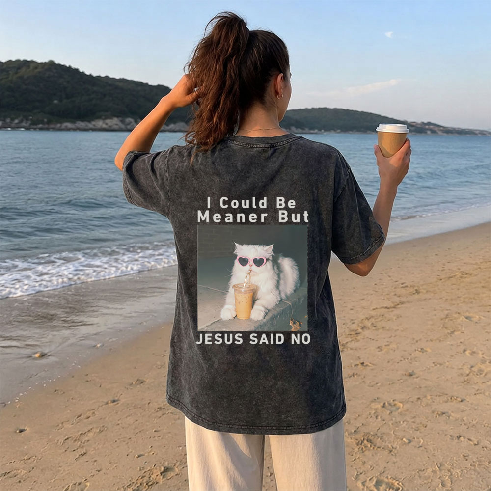I Could Be Meaner But Jesus Said No Christian Washed T-Shirt