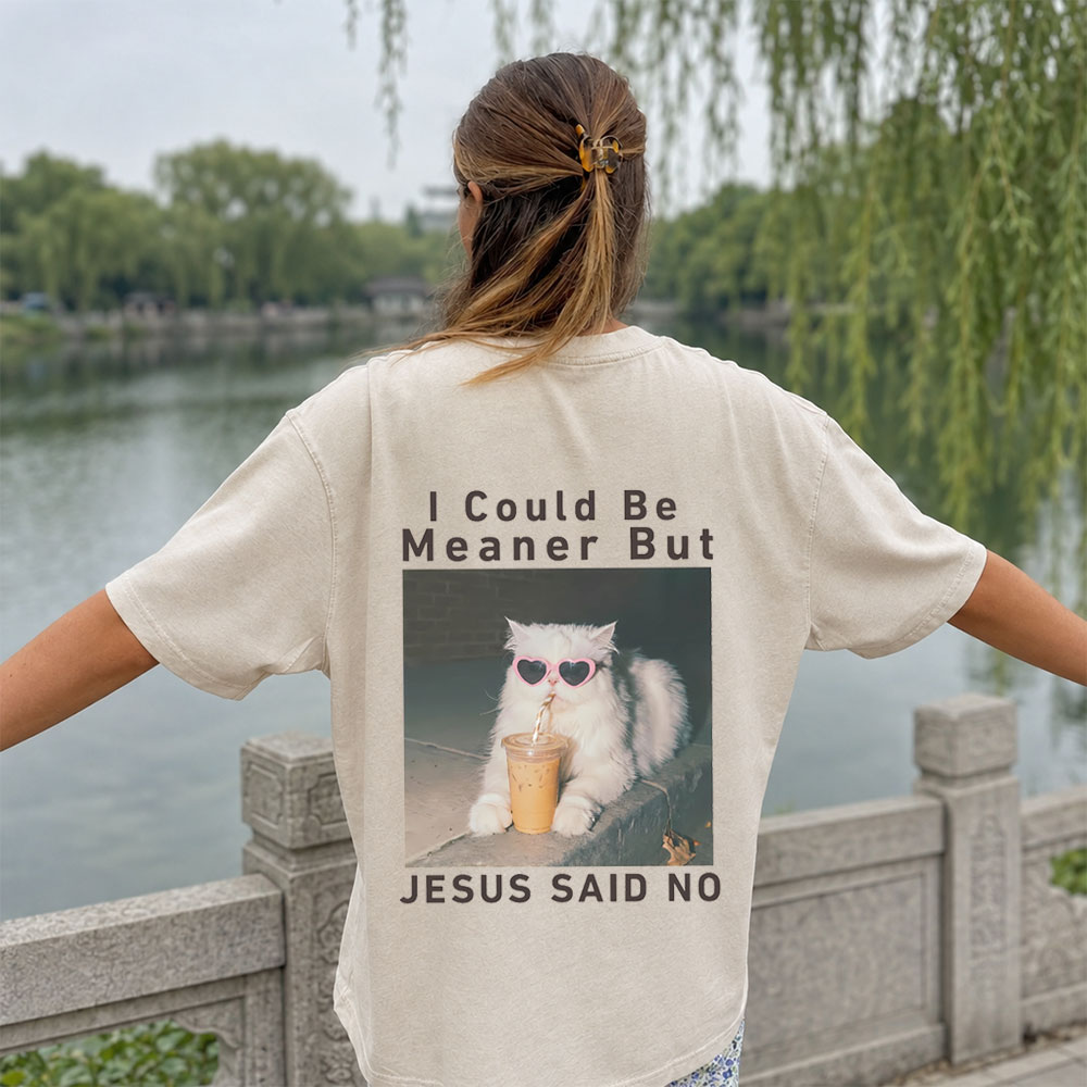 I Could Be Meaner But Jesus Said No Christian Washed T-Shirt