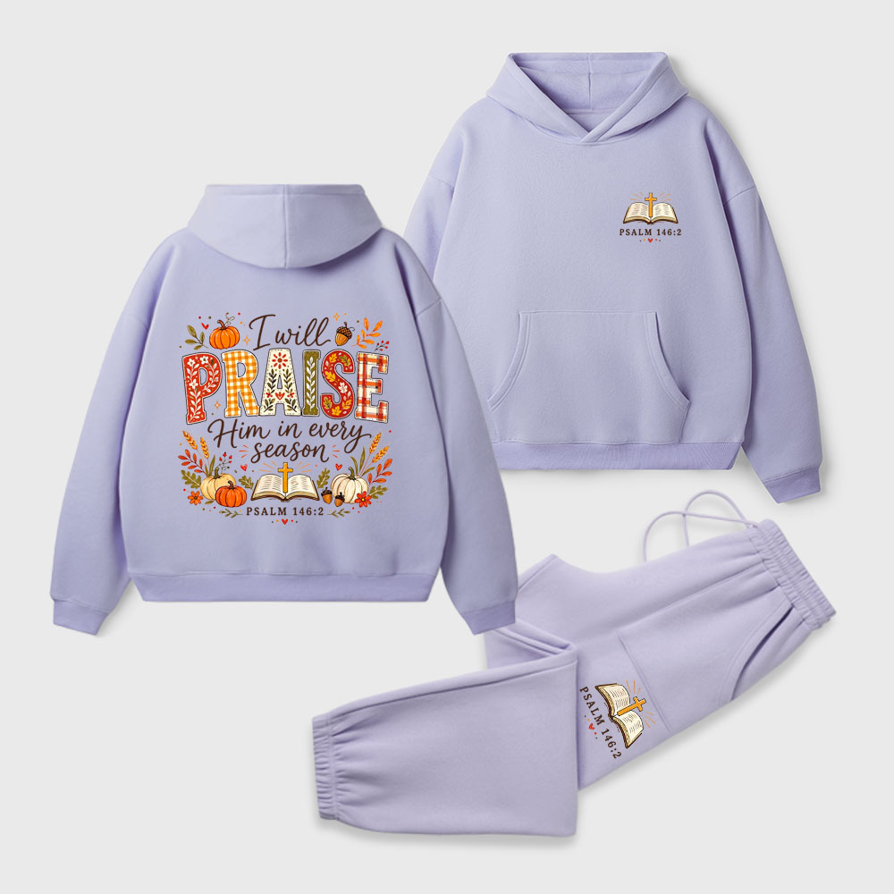 I Will Praise Him In Every Season Christian Premium Fleece Hoodie Set