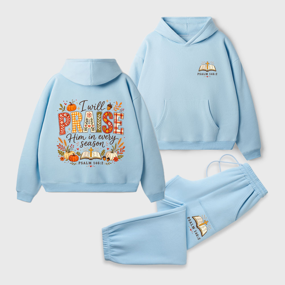 I Will Praise Him In Every Season Christian Premium Fleece Hoodie Set