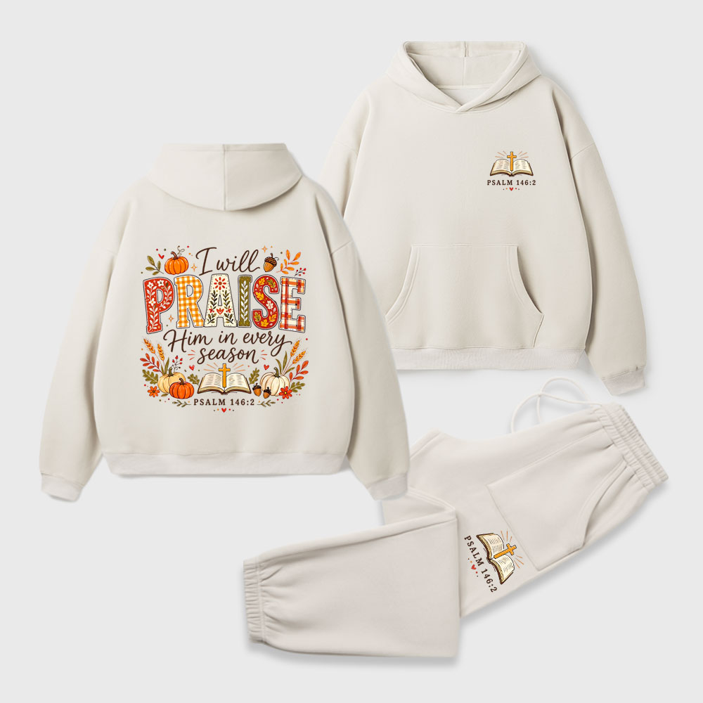 I Will Praise Him In Every Season Christian Premium Fleece Hoodie Set