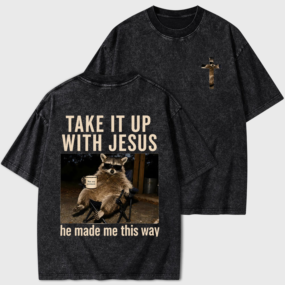 Take It Up With Jesus Christian Washed T-Shirt