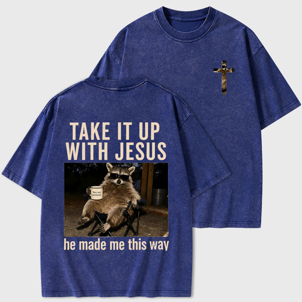 Take It Up With Jesus Christian Washed T-Shirt