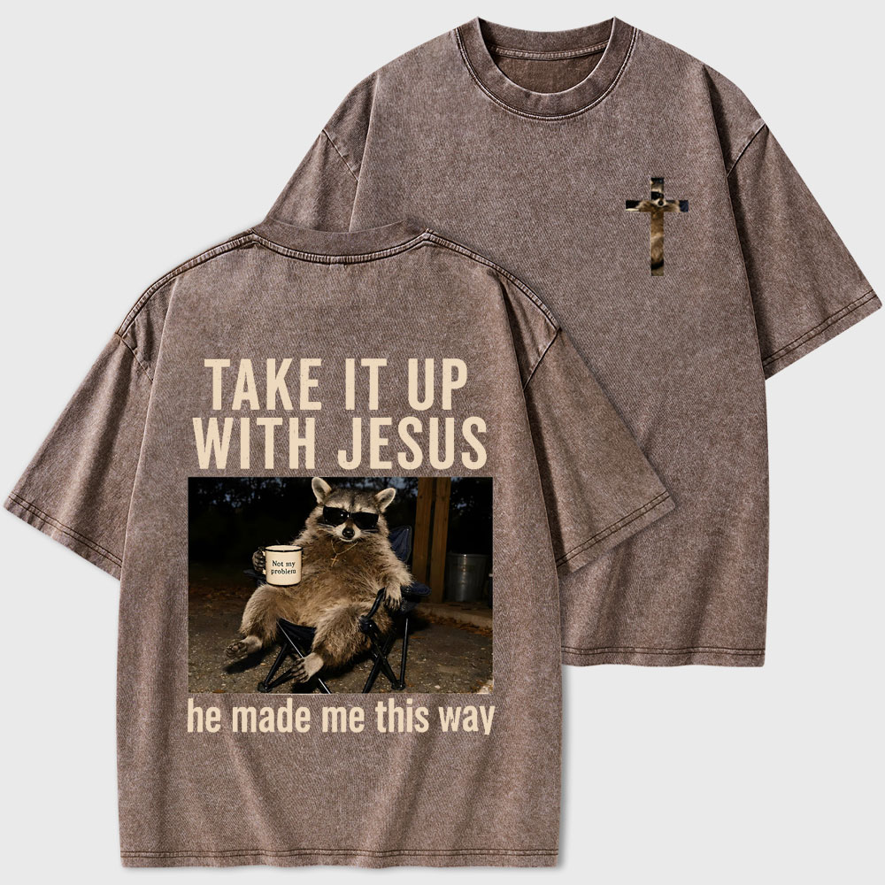 Take It Up With Jesus Christian Washed T-Shirt