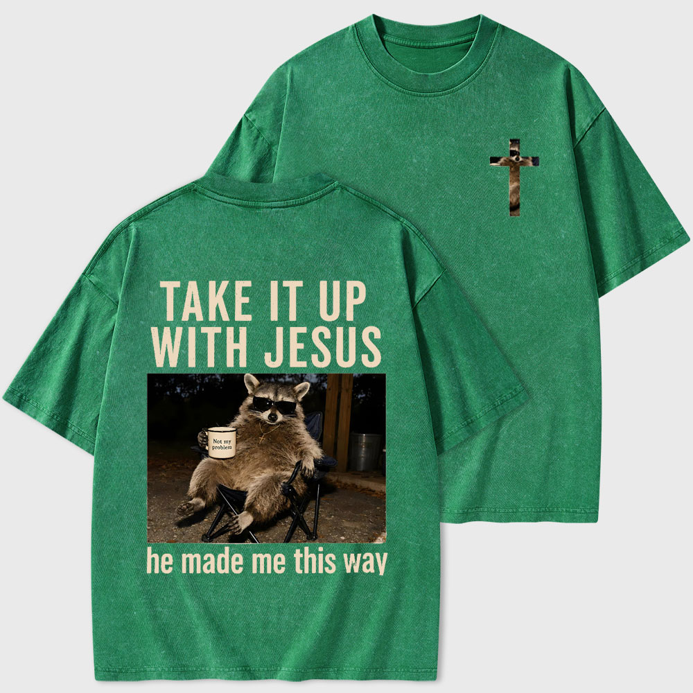 Take It Up With Jesus Christian Washed T-Shirt