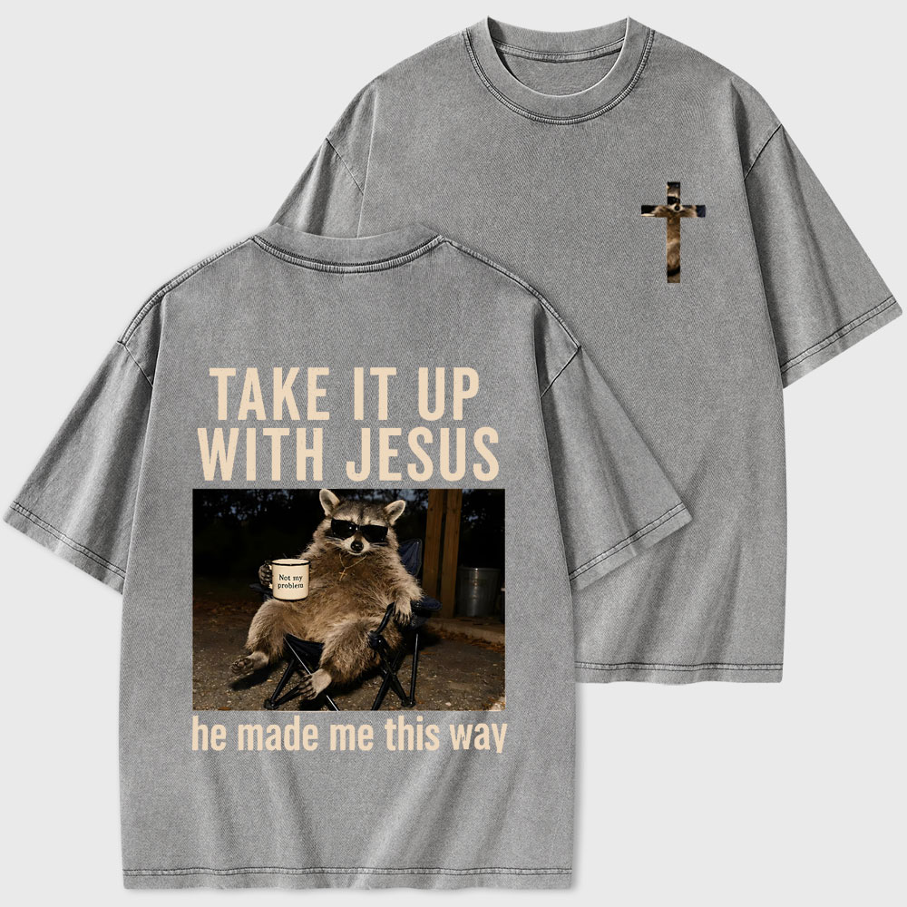 Take It Up With Jesus Christian Washed T-Shirt