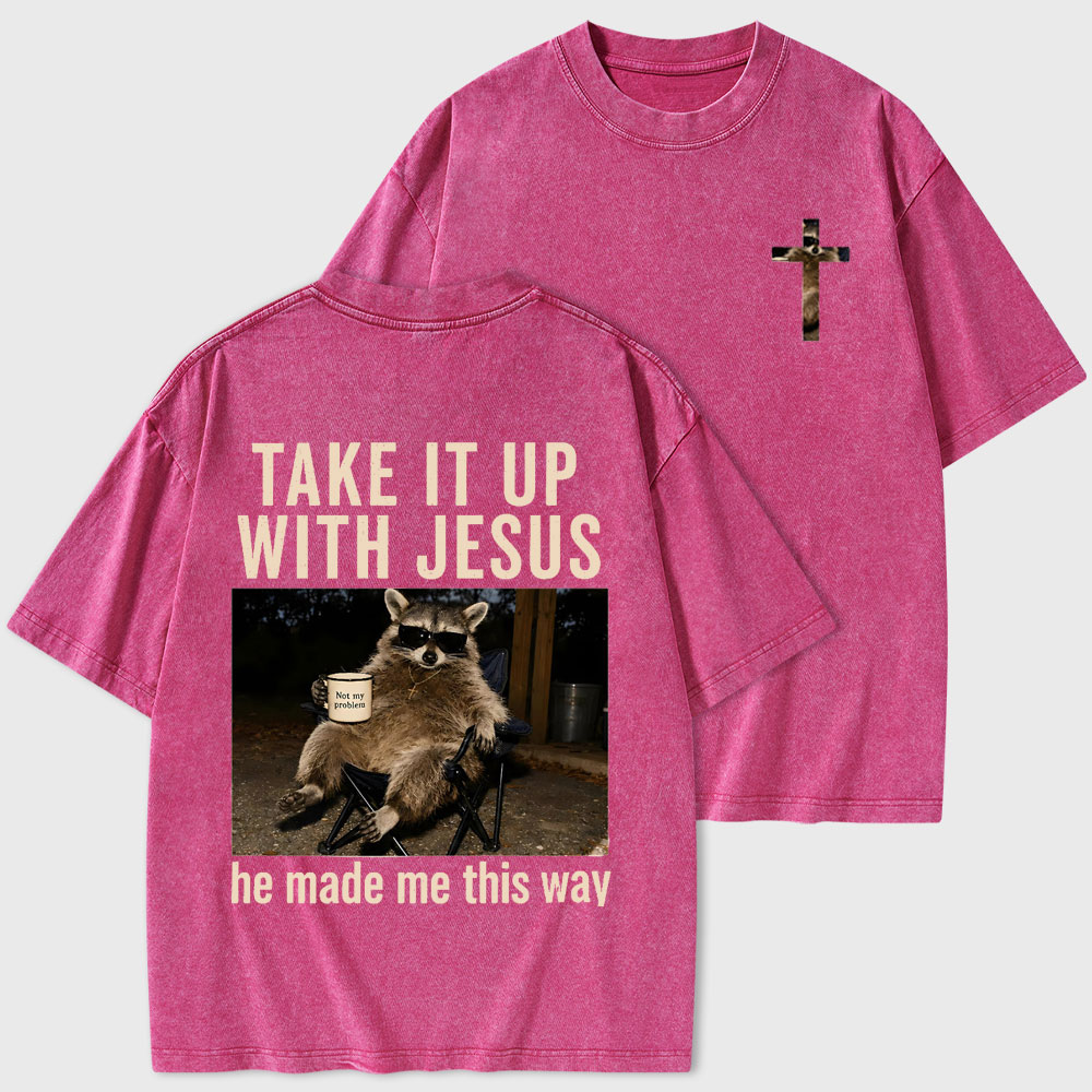 Take It Up With Jesus Christian Washed T-Shirt