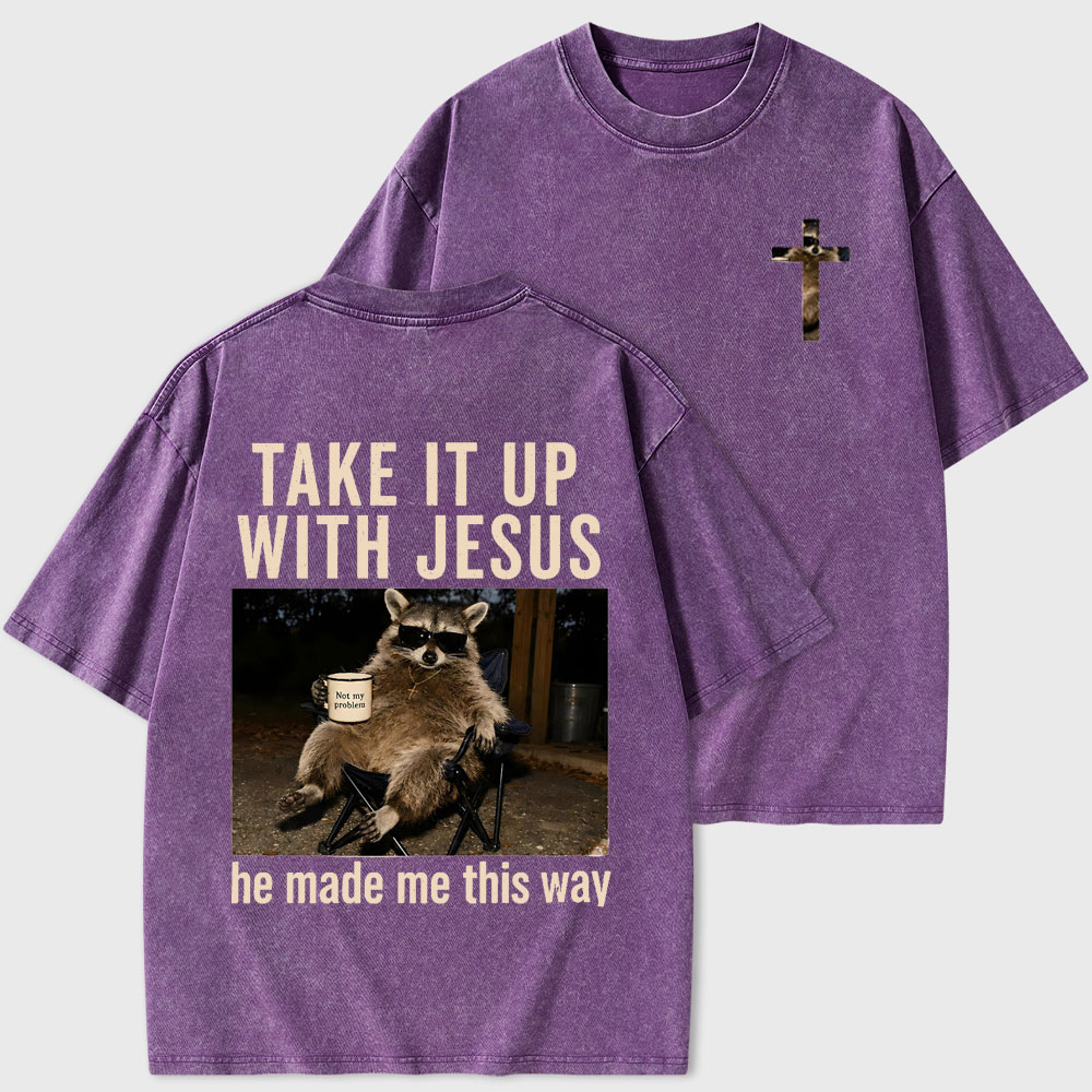 Take It Up With Jesus Christian Washed T-Shirt