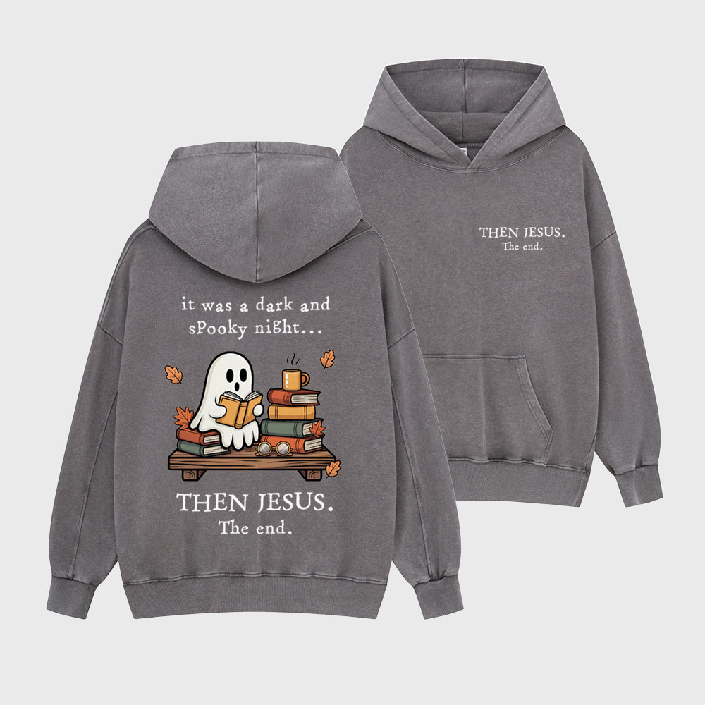 Then Jesus The End Christian Washed Hoodie