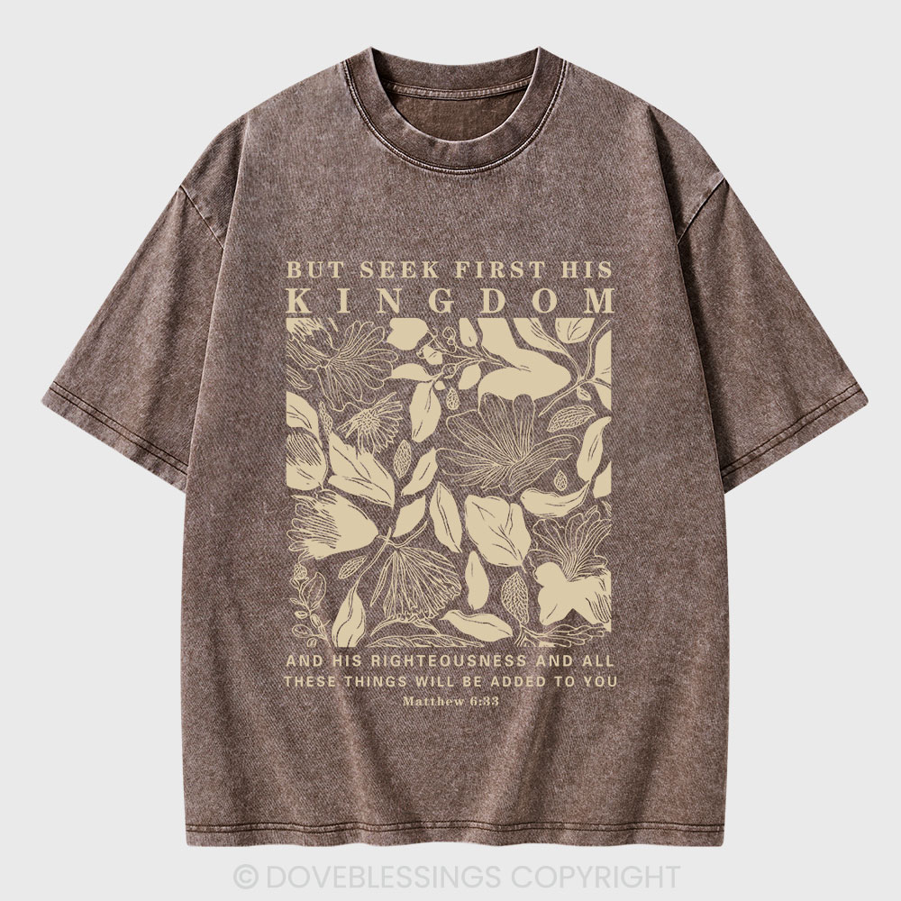 But Seek First His Kingdom Christian Washed T-Shirt