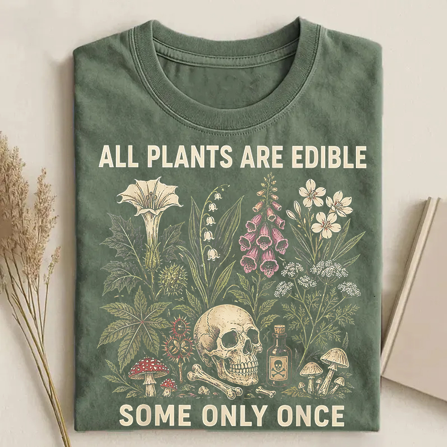All Plants Are Edible Some Only Once T-shirt-Teevibe