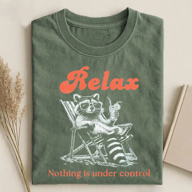 Relax Nothing Is Under Control T-shirt-Teevibe
