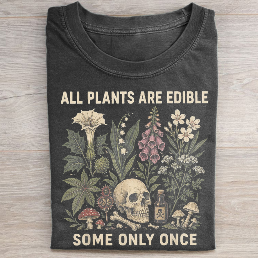 All Plants Are Edible Some Only Once T-shirt-Teevibe