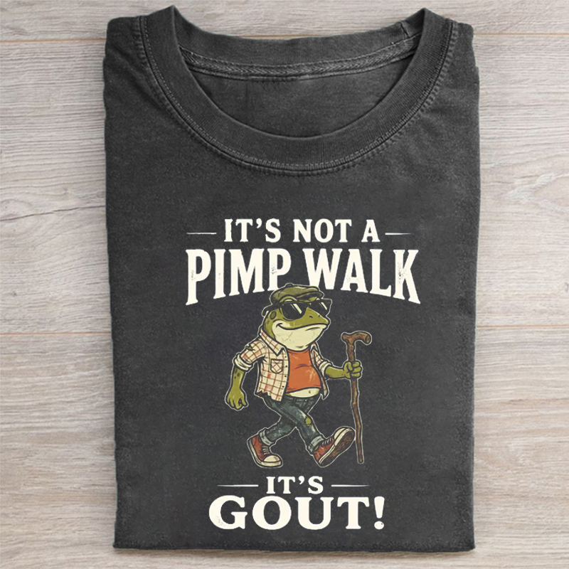 It’s Not A Pimp Walk It’s Gout Frog T-shirt-Teevibe
