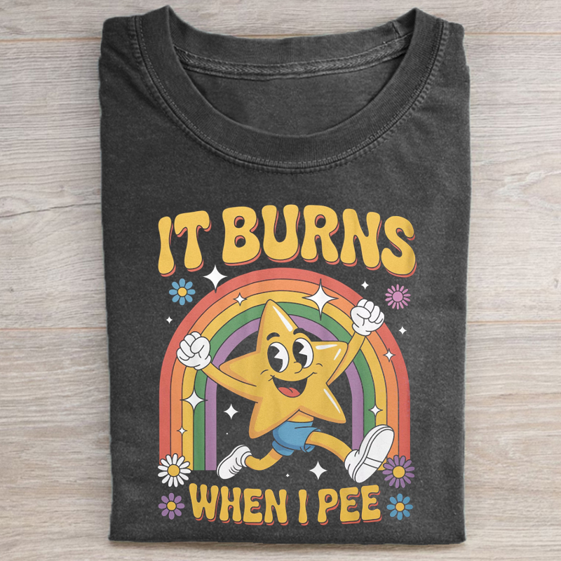 Funny Saying It Burns When I Pee T-shirt-Teevibe
