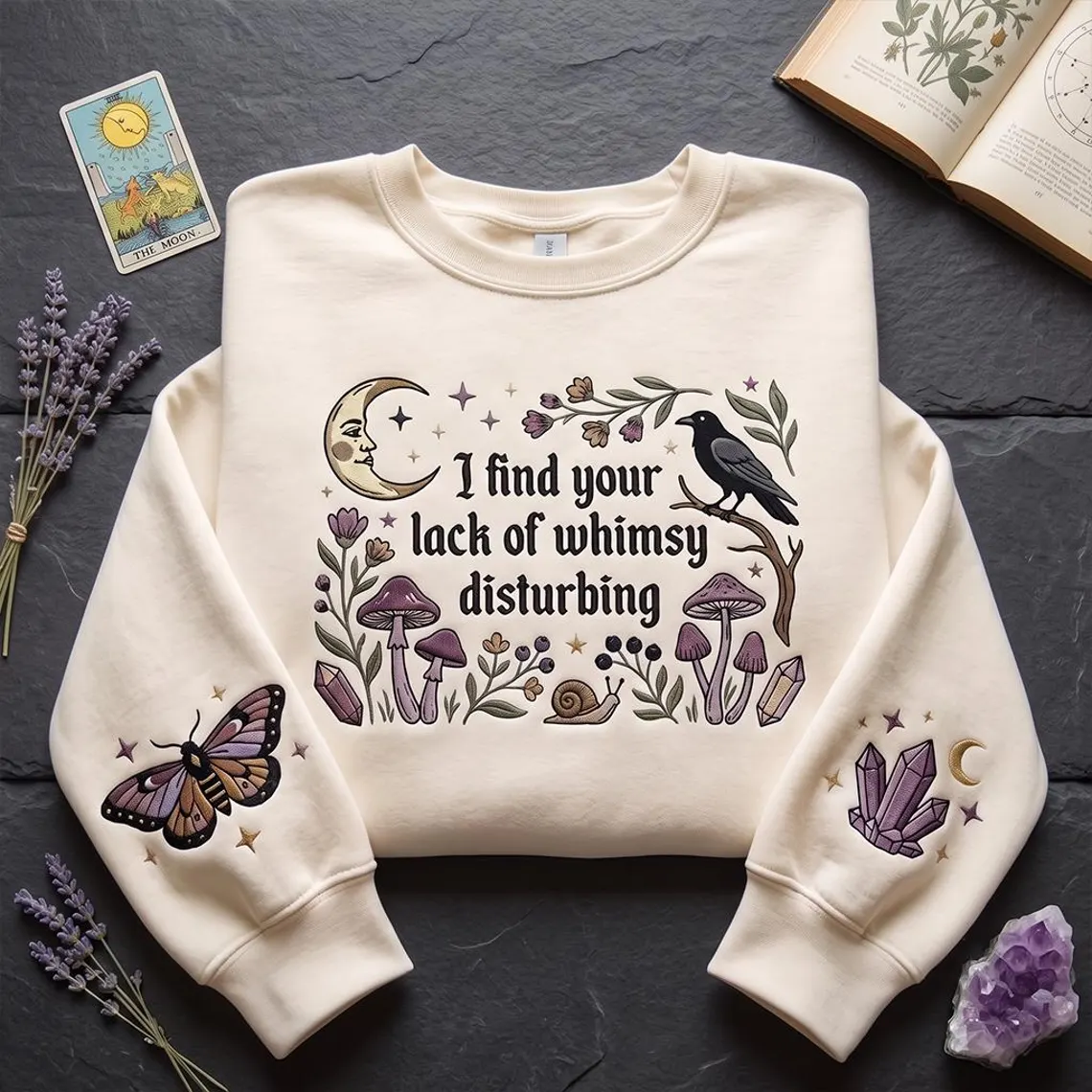 I Find Your Lack of Whimsy Disturbing Embroidered Sweatshirt