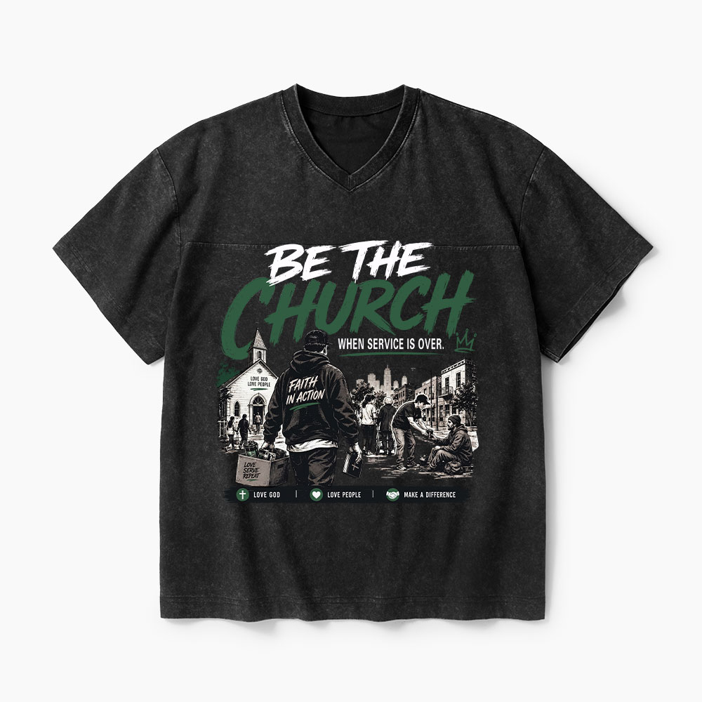 Be The Church When Service Is Over Christian Washed V-Neck T-Shirt-Teevibe
