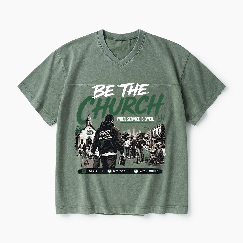 Be The Church When Service Is Over Christian Washed V-Neck T-Shirt-Teevibe