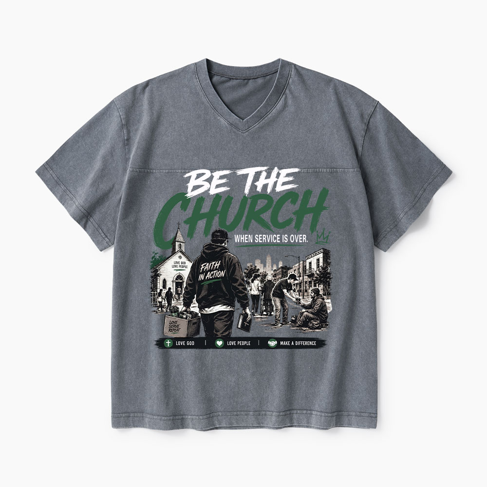 Be The Church When Service Is Over Christian Washed V-Neck T-Shirt-Teevibe