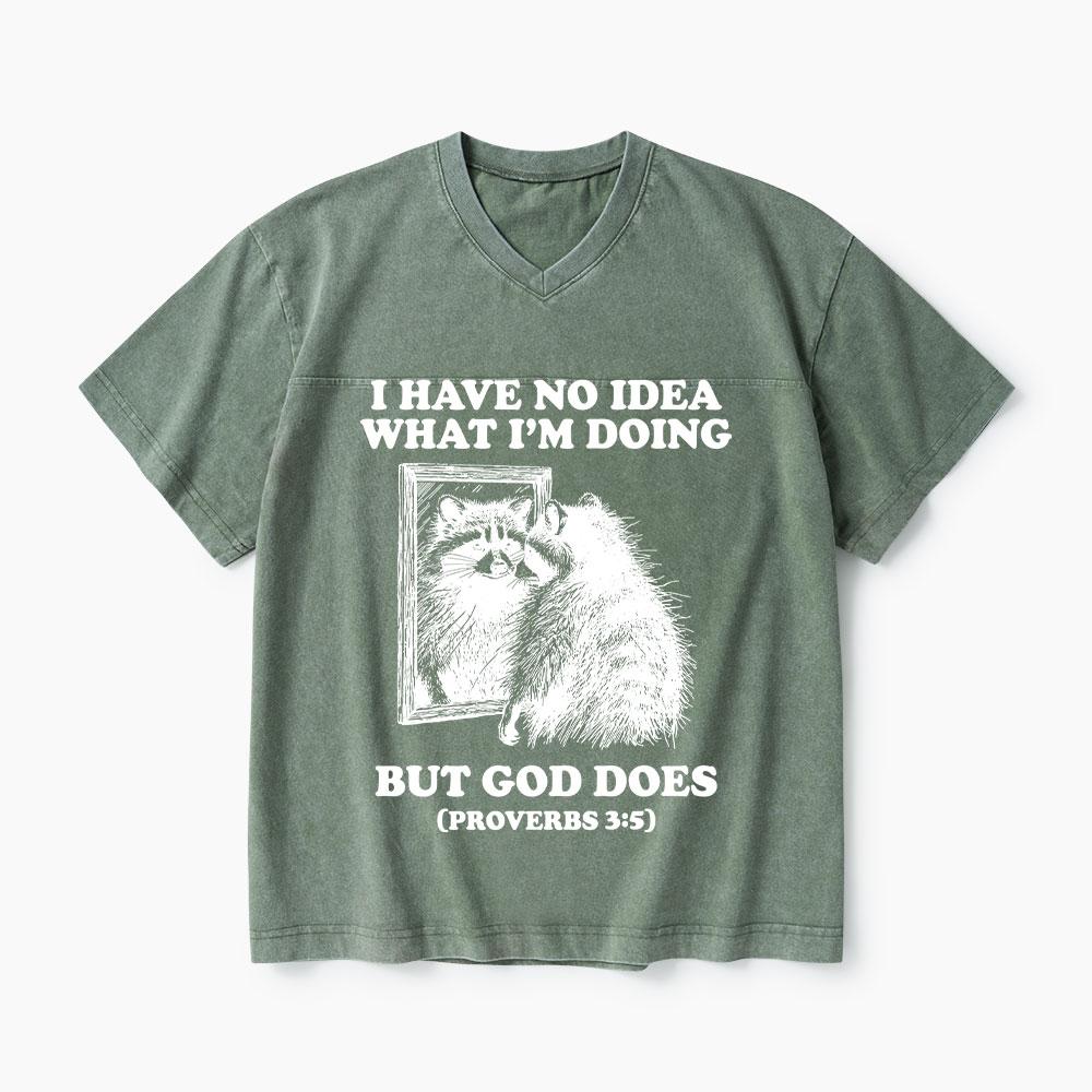 I Have No Idea What I'm Doing But God Does Christian Washed V-Neck T-Shirt-Teevibe