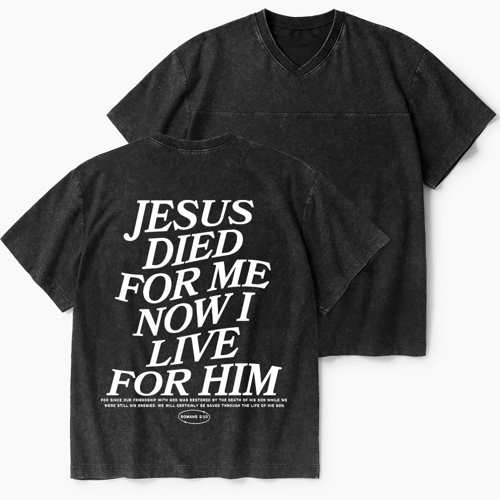 Jesus Died For Me Now I Live For Him Christian Washed V-Neck T-Shirt-Teevibe