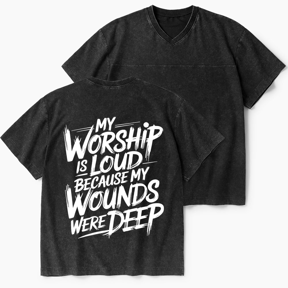 My Worship Is Lord Because My Wounds Were Deep Christian Washed V-Neck T-Shirt-Teevibe
