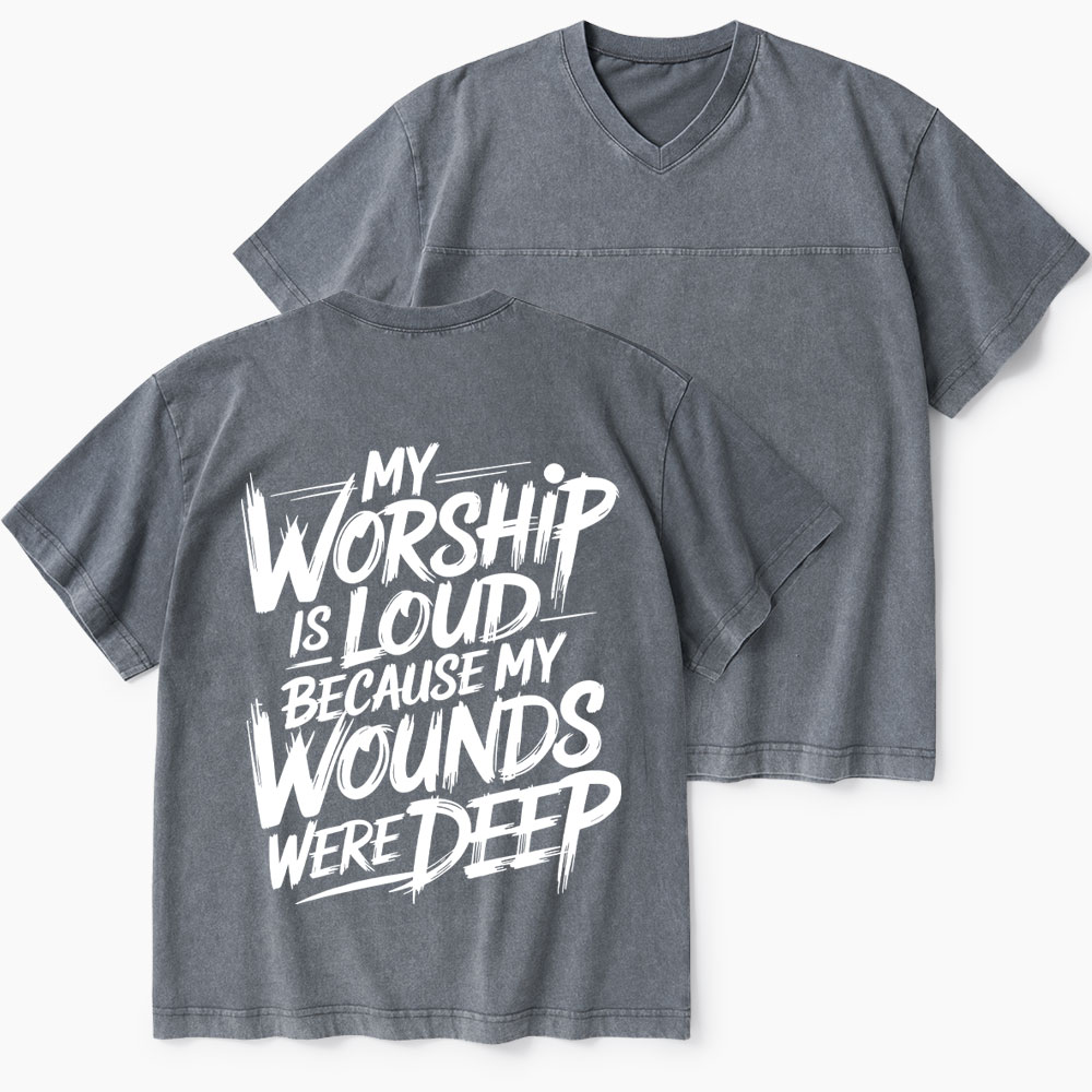 My Worship Is Lord Because My Wounds Were Deep Christian Washed V-Neck T-Shirt-Teevibe
