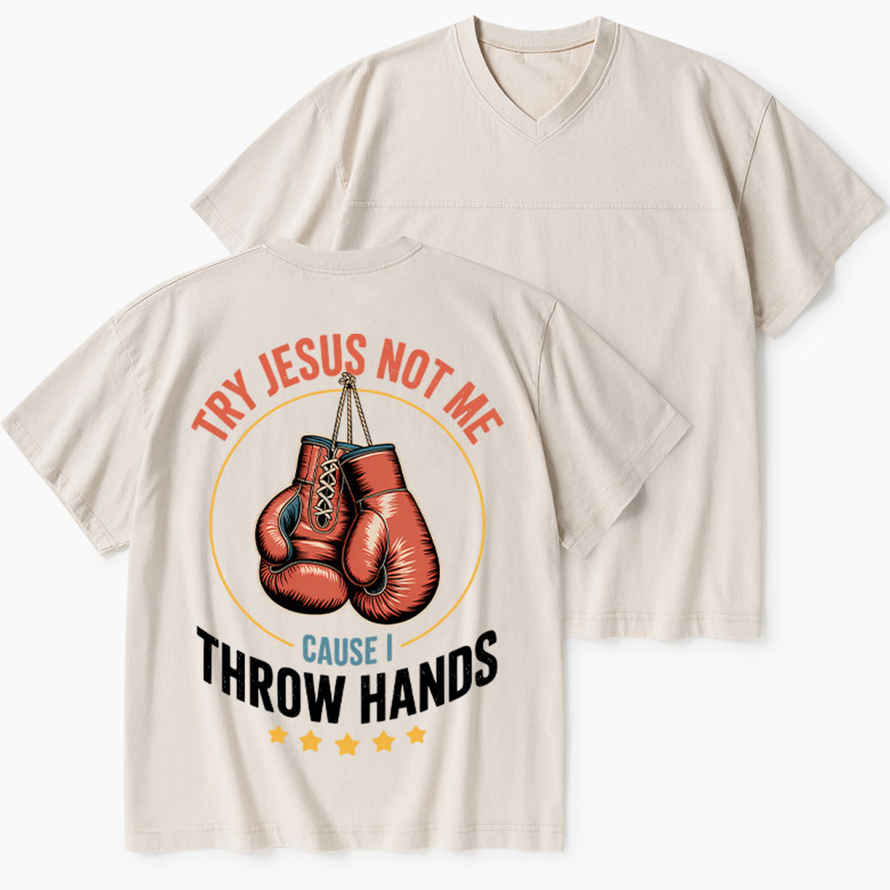 Try Jesus Not Me Cause I Throw Hands Christian Washed V-Neck T-Shirt-Teevibe