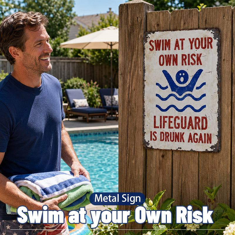 American Vintage Humorous Pool Metal Decor Sign | "Swim At Your Own Risk, Lifeguard Is Drunk Again"