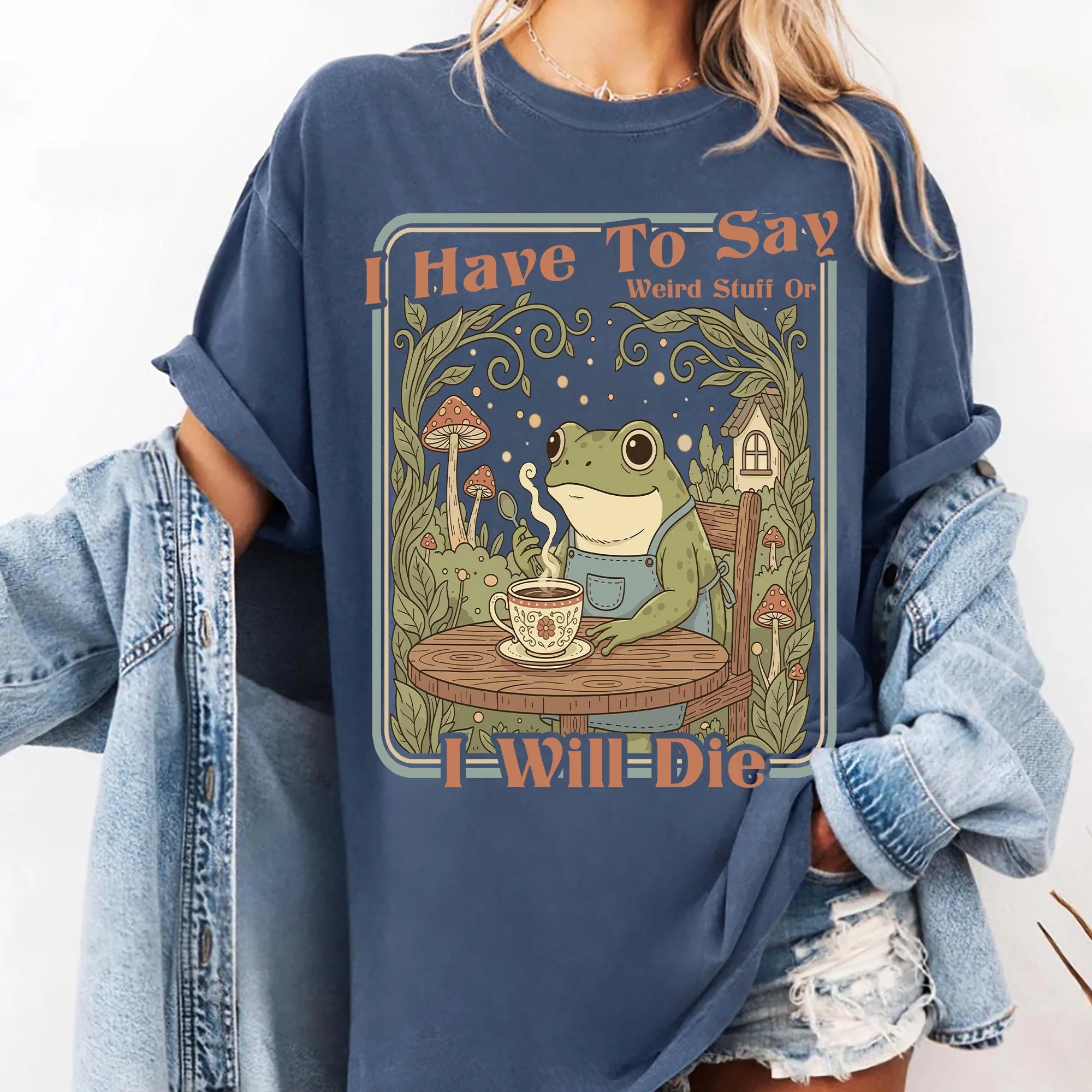 I Have To Say Weird Stuff Or I Will Die Frog T-Shirt