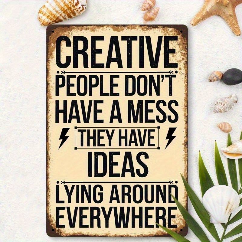 2D Flat, 1pc Vintage Inspirational Metal Wall Art Sign "Creative People Don't Have A Mess They Have Ideas"- 8*12 Inch Iron Rustic Home Office Decor, Studio Wall Art, Creative Gift for Artists& Writers, 2D Flat