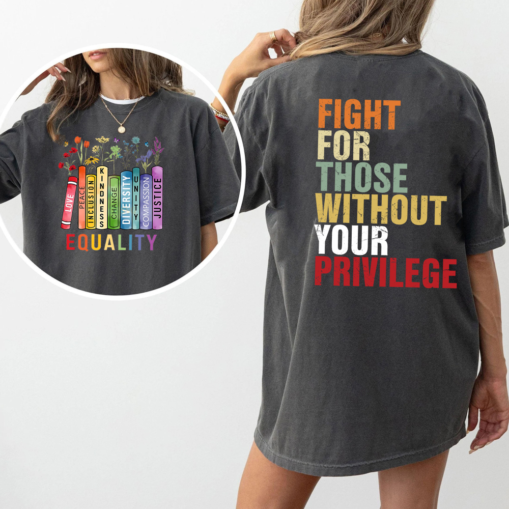 Equality Fight for Those Without Privilege Shirt