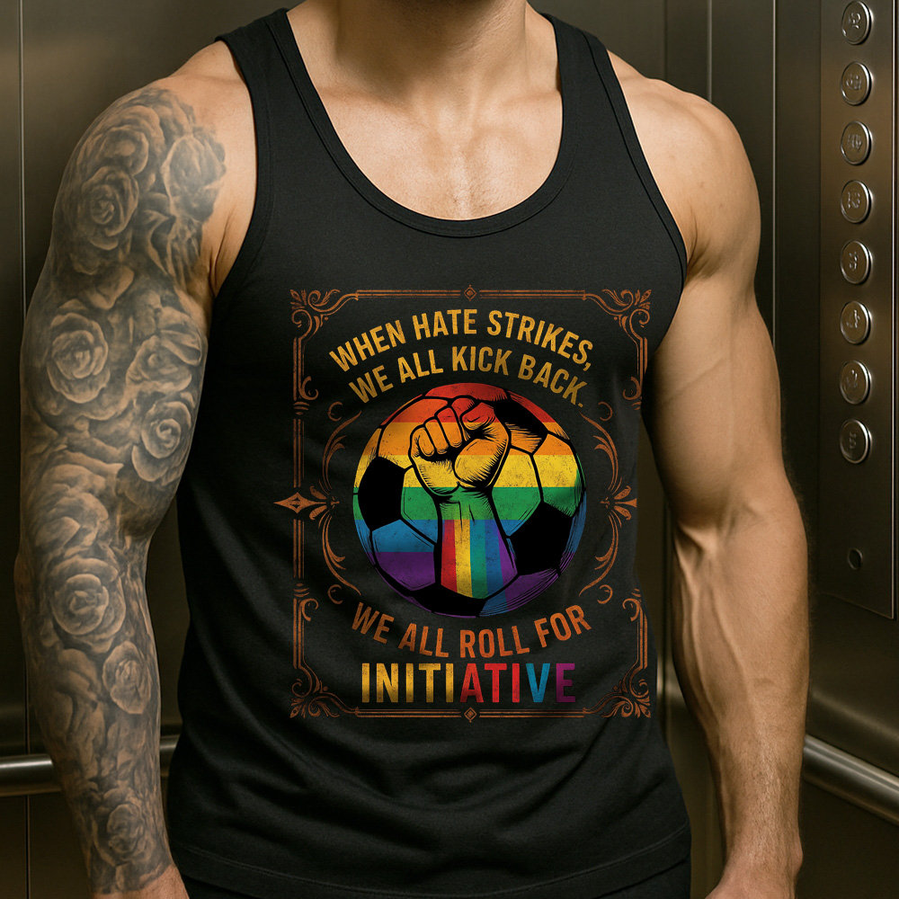 WHEN HATE STRIKES, WE ALL KICK BACK, We All Roll for Initiative,Pride Month Sleeveless Vest