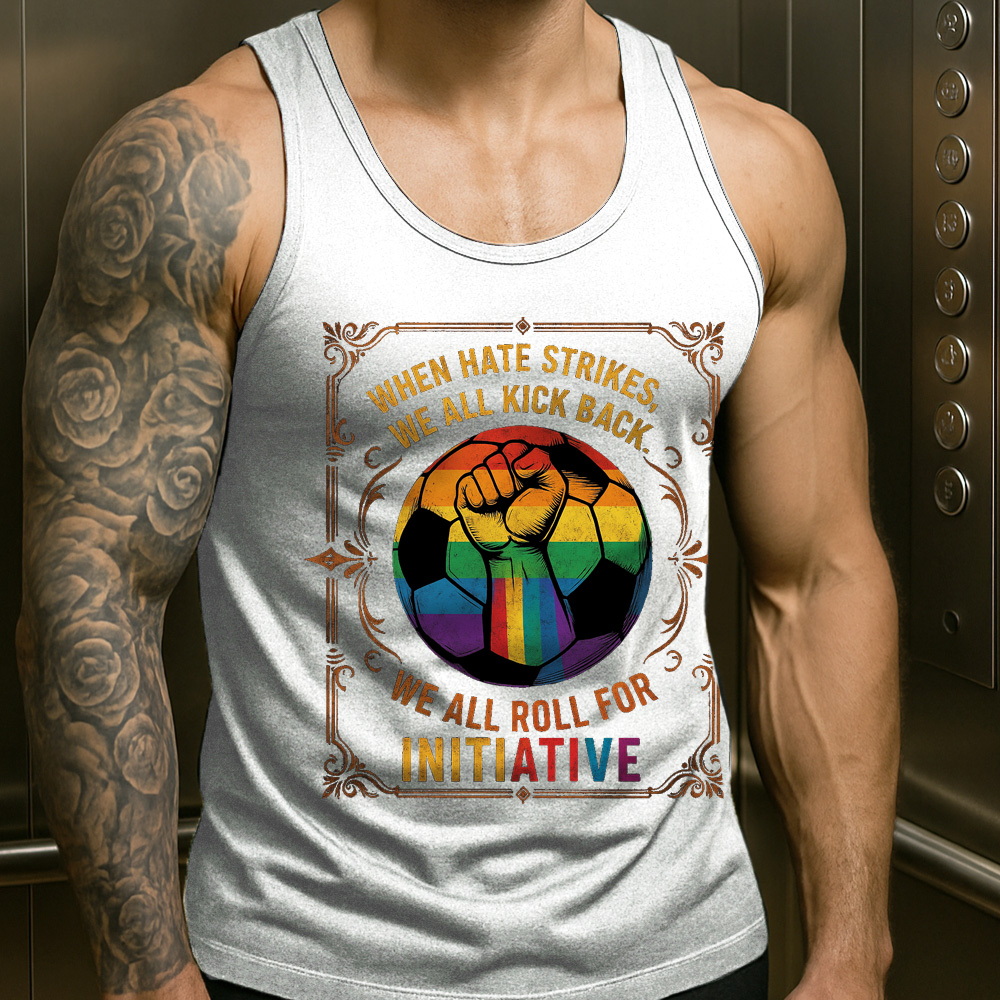 WHEN HATE STRIKES, WE ALL KICK BACK, We All Roll for Initiative,Pride Month Sleeveless Vest
