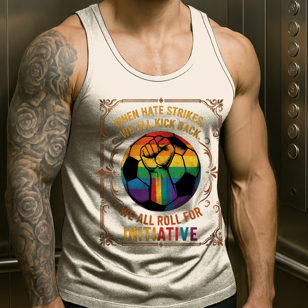 WHEN HATE STRIKES, WE ALL KICK BACK, We All Roll for Initiative,Pride Month Sleeveless Vest