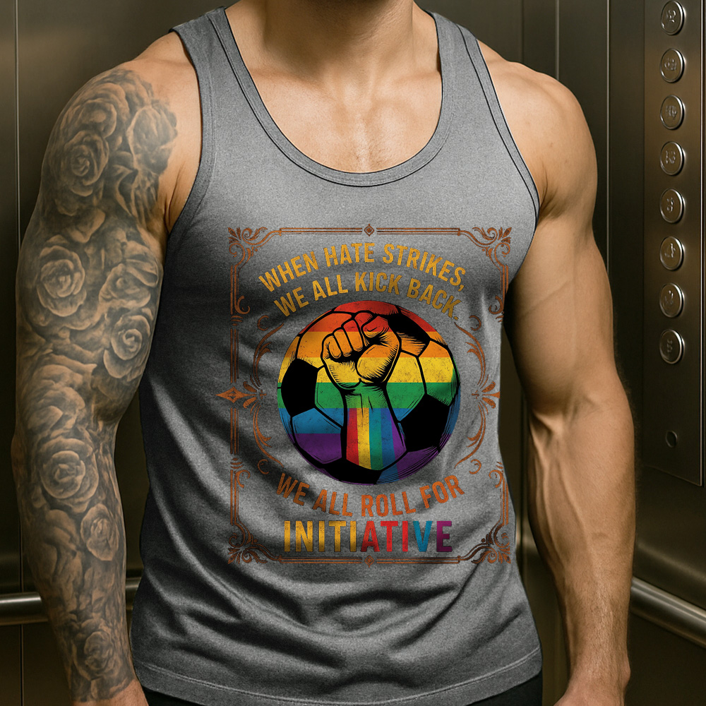 WHEN HATE STRIKES, WE ALL KICK BACK, We All Roll for Initiative,Pride Month Sleeveless Vest