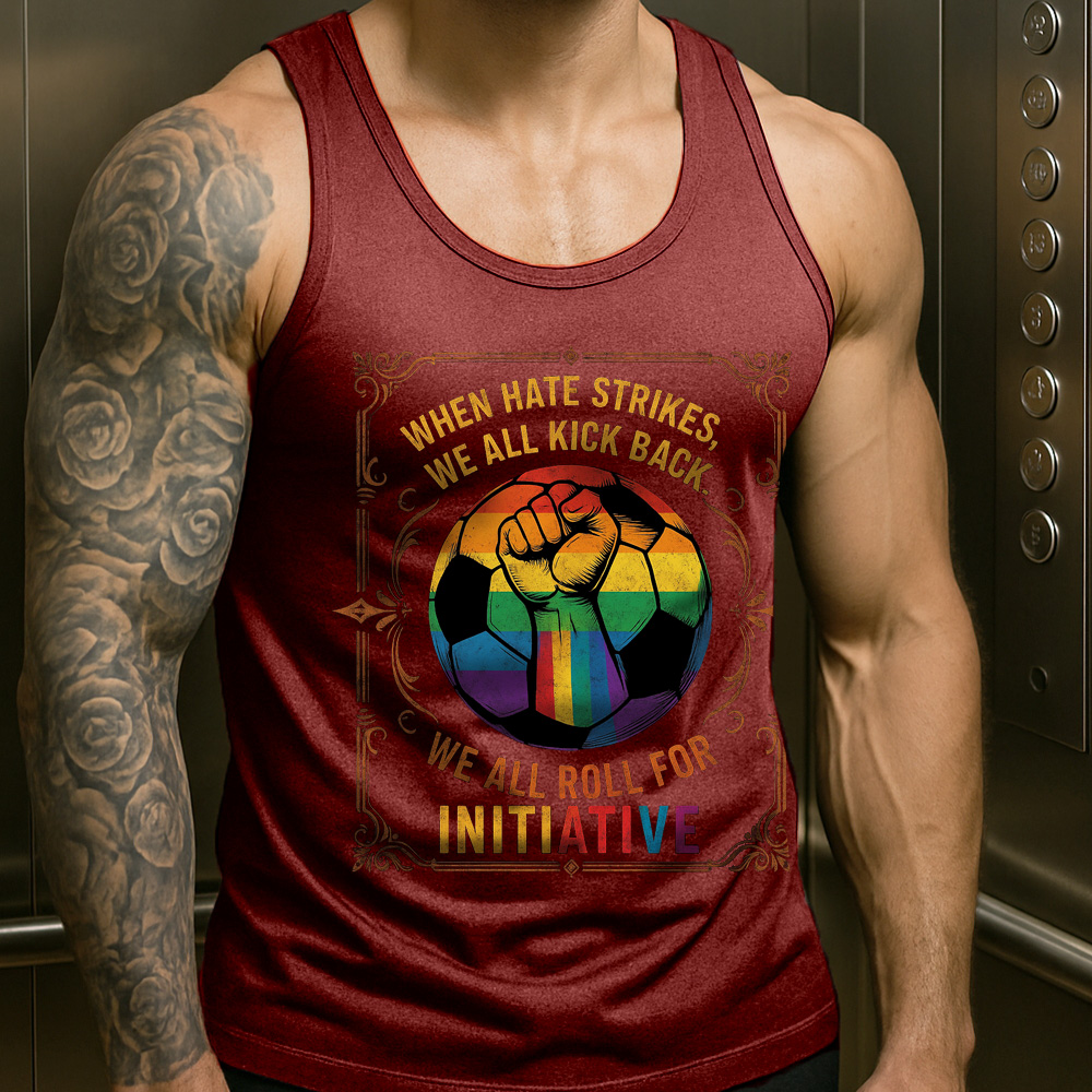WHEN HATE STRIKES, WE ALL KICK BACK, We All Roll for Initiative,Pride Month Sleeveless Vest