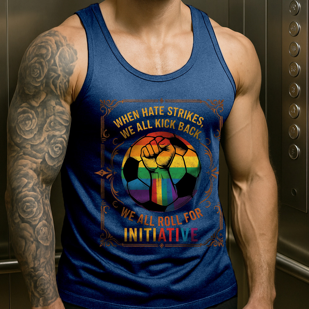 WHEN HATE STRIKES, WE ALL KICK BACK, We All Roll for Initiative,Pride Month Sleeveless Vest