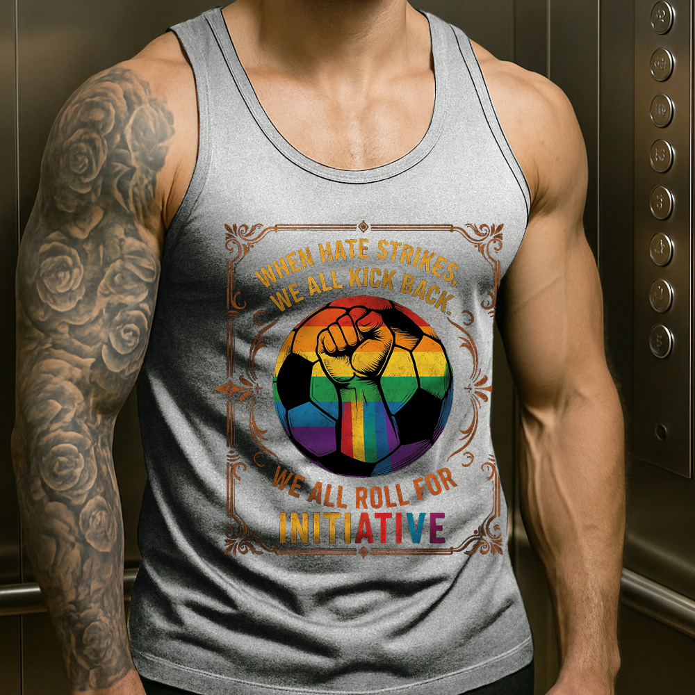 WHEN HATE STRIKES, WE ALL KICK BACK, We All Roll for Initiative,Pride Month Sleeveless Vest