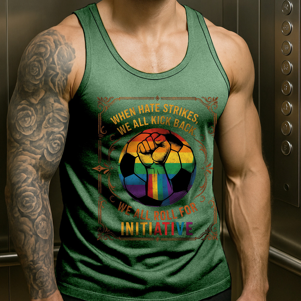 WHEN HATE STRIKES, WE ALL KICK BACK, We All Roll for Initiative,Pride Month Sleeveless Vest