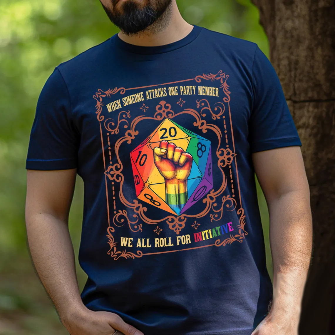 When someone attacks a party member, we all take the initiative D&D LGBTQ T-Shirt