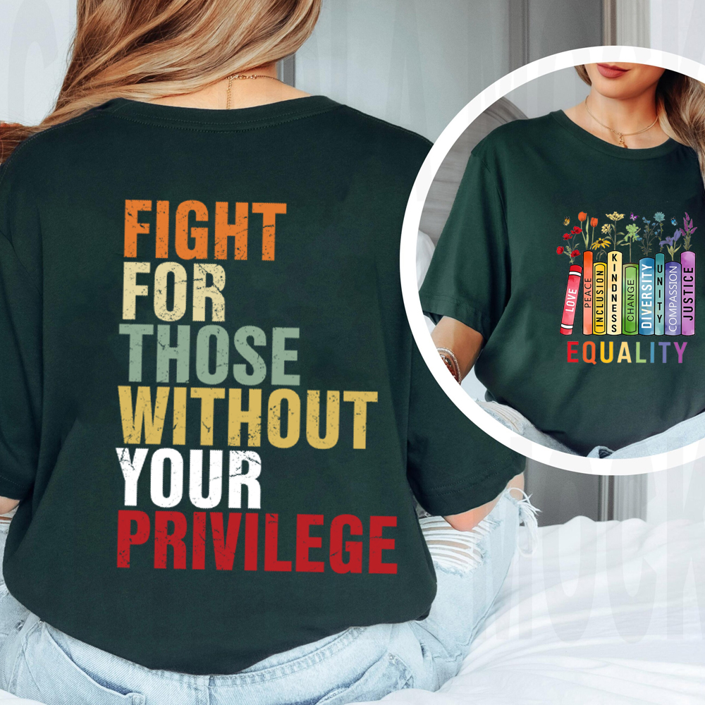 Equality Fight for Those Without Privilege Shirt