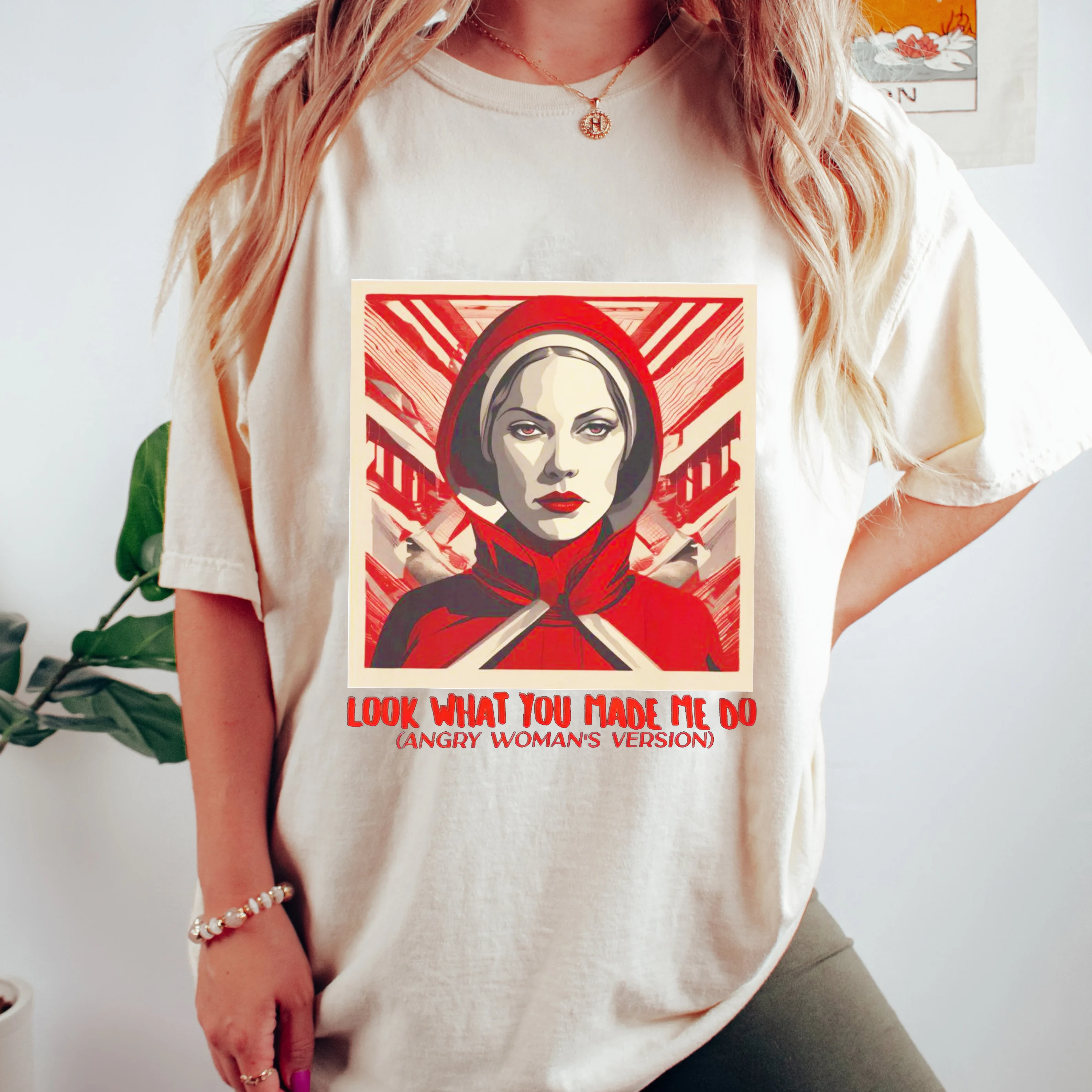 Handmaids Tale ,LOOK WHAT YOU MADE ME DO Unisex T-shirt